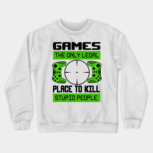 Games the only legal place to kill stupid people Crewneck Sweatshirt by Peach Lily Rainbow